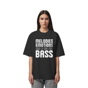 Melodies Emotions And A Big Fat Bass - Oversize Shirt