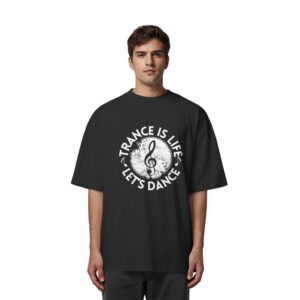 Trance Is Life Lets Dance - Oversize Shirt
