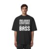 Melodies Emotions And A Big Fat Bass - Oversize Shirt