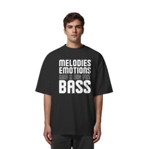 Melodies Emotions And A Big Fat Bass - Oversize Shirt