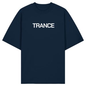 Trance Will Never Die Backprint - Oversize Shirt