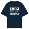 Trance Will Last Forever - Oversize Shirt
