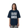 Melodies Emotions And A Big Fat Bass - Oversize Shirt