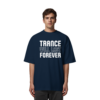 Trance Will Last Forever - Oversize Shirt