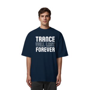 Trance Will Last Forever - Oversize Shirt