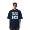 Melodies Emotions And A Big Fat Bass - Oversize Shirt