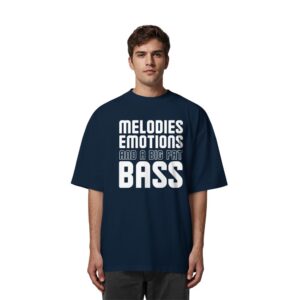 Melodies Emotions And A Big Fat Bass - Oversize Shirt