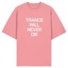 Trance Will Never Die Chakra - Oversize Shirt