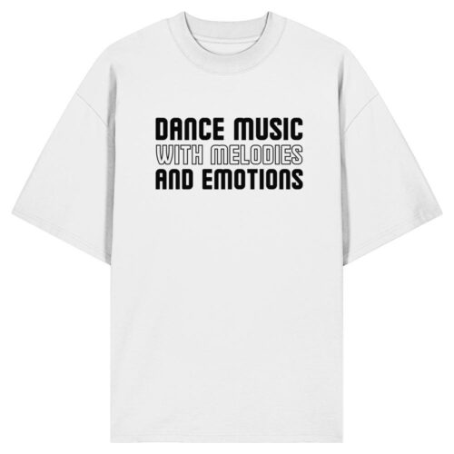 Dance Music With Melodies And Emotions Black Font - Oversize Shirt