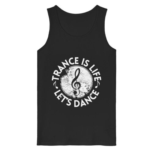 Trance Is Life Lets Dance - Tank Top