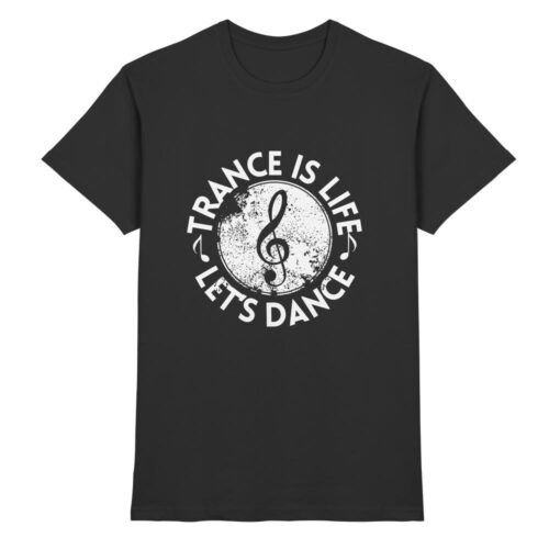 front-premium-shirt-black-368-b793-1000x.jpg Trance T-Shirt Trance Is Life Lets Dance - Premium Shirt