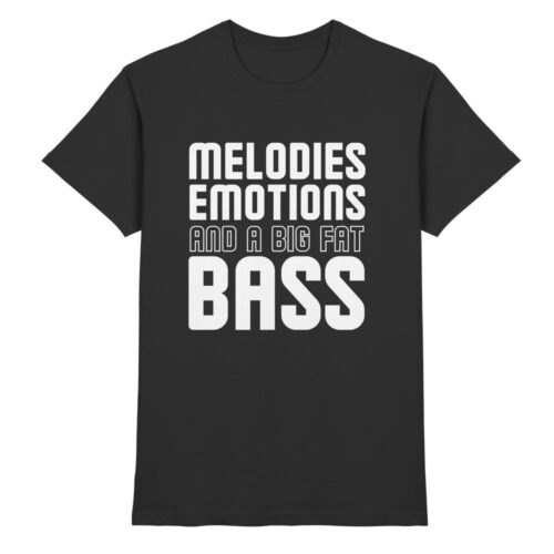 Melodies Emotions And A Big Fat Bass - Premium Shirt