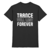 Trance Will Last Forever - Premium Shirt