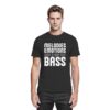 Melodies Emotions And A Big Fat Bass - Premium Shirt