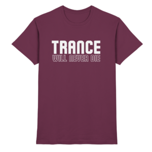 Trance Will Never Die - Premium Shirt