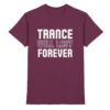 Trance Will Last Forever - Premium Shirt