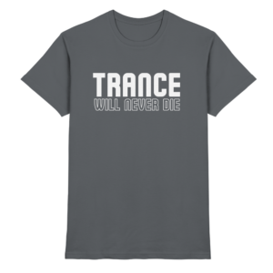 Trance Will Never Die - Premium Shirt
