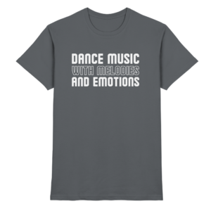 Trance T-Shirt Dance Music With Melodies And Emotions - Premium Shirt