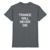 Trance T-Shirt Trance Will Never Die Chakra - Premium Shirt