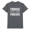 Trance Will Last Forever - Premium Shirt