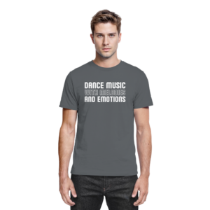 Trance T-Shirt Dance Music With Melodies And Emotions - Premium Shirt