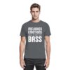 Melodies Emotions And A Big Fat Bass - Premium Shirt