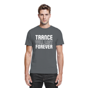 Trance Will Last Forever - Premium Shirt