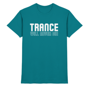 Trance Will Never Die - Premium Shirt