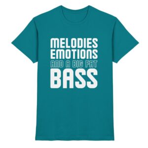 Melodies Emotions And A Big Fat Bass - Premium Shirt