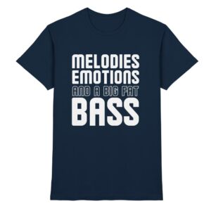 Melodies Emotions And A Big Fat Bass - Premium Shirt