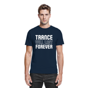 Trance Will Last Forever - Premium Shirt
