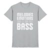 Melodies Emotions And A Big Fat Bass - Premium Shirt