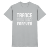 Trance Will Last Forever - Premium Shirt