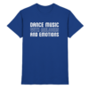 Trance T-Shirt Dance Music With Melodies And Emotions - Premium Shirt