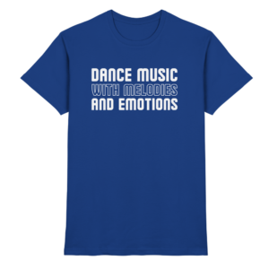 Trance T-Shirt Dance Music With Melodies And Emotions - Premium Shirt