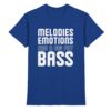 Melodies Emotions And A Big Fat Bass - Premium Shirt