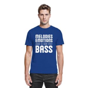 Melodies Emotions And A Big Fat Bass - Premium Shirt