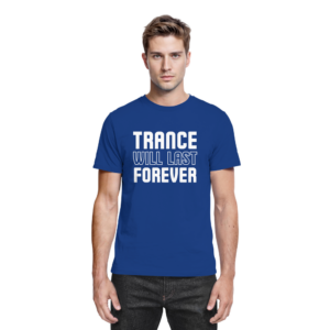 Trance Will Last Forever - Premium Shirt