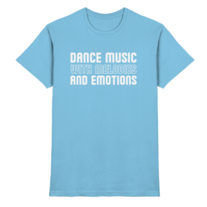 Trance T-Shirt Dance Music With Melodies And Emotions - Premium Shirt