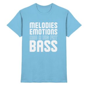 Melodies Emotions And A Big Fat Bass - Premium Shirt