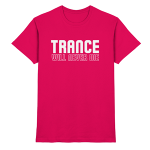 Trance Will Never Die - Premium Shirt