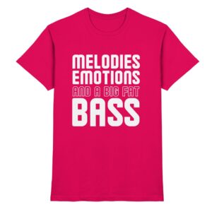 Melodies Emotions And A Big Fat Bass - Premium Shirt