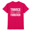 Trance Will Last Forever - Premium Shirt