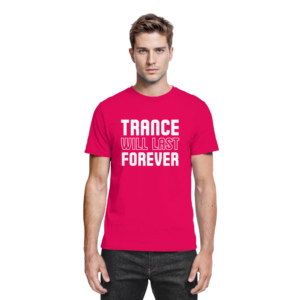 Trance Will Last Forever - Premium Shirt