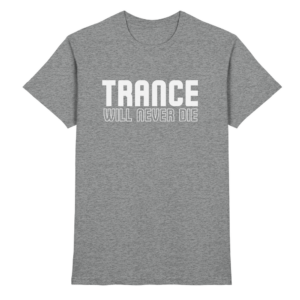 Trance Will Never Die - Premium Shirt