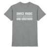 Trance T-Shirt Dance Music With Melodies And Emotions - Premium Shirt