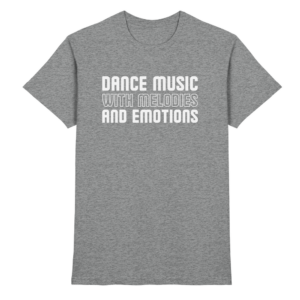 Trance T-Shirt Dance Music With Melodies And Emotions - Premium Shirt