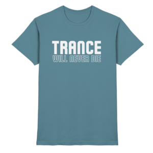 Trance Will Never Die - Premium Shirt