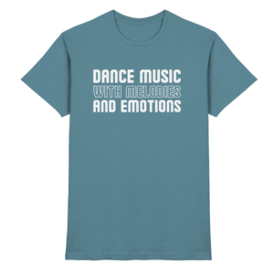 Trance T-Shirt Dance Music With Melodies And Emotions - Premium Shirt