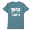 Trance Will Last Forever - Premium Shirt